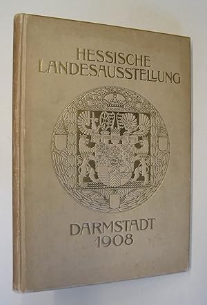 Hessische Landes-Ausstellung (für freie und angewandte Kunst) Darmstadt 1908. Darmstadt, A. Koch ...