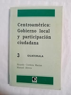 Imagen del vendedor de CENTROAMERICA: GOBIERNO LOCAL Y PARTICIPACION CIUDADANA 3 GUATEMALA a la venta por Gibbon Libreria