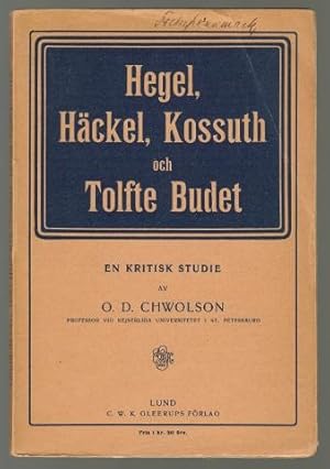 Seller image for Hegel, Hckel, Kossuth och tolfte budet. Kritisk studie. [.] versttning efter tyska originalet jmte frf:s tillgg fr den svenska upplagan av Gustaf B. Lundgren. for sale by Hatt Rare Books ILAB & CINOA