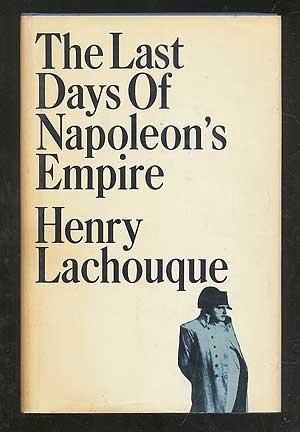 Bild des Verkufers fr The Last Days of Napoleon's Empire: From Waterloo to St. Helena zum Verkauf von Between the Covers-Rare Books, Inc. ABAA