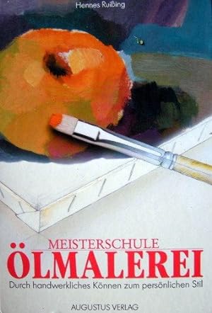 Bild des Verkufers fr Meisterschule lmalerei : durch handwerkliches Knnen zum persnlichen Stil. zum Verkauf von Kepler-Buchversand Huong Bach