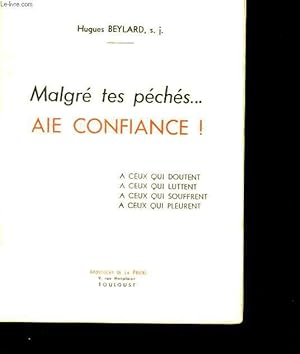 Seller image for MALGRE TES PECHES. AIE CONFIANCE! for sale by Le-Livre