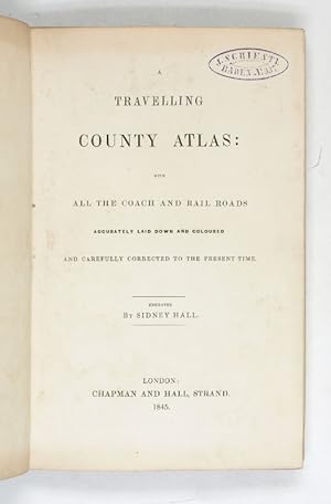 A Travelling County Atlas With all the Coach and Rail Roads Accurately Laid Down and Coloured and...