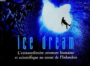 Bild des Verkufers fr ICE DREAM, L'EXTRAORDINAIRE AVENTURE HUMAINE ET SCIENTIFIQUE AU COEUR DE L'INLANDSIS zum Verkauf von Le-Livre