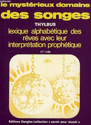 Bild des Verkufers fr LE MYSTERIEUX DOMAINE DES SONGES ET LEUR INTERPRETATION PROPHETIQUE zum Verkauf von Le-Livre