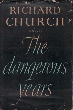 THE DANGEROUS YEARS by Richard Church: Good Hardcover (1956) 1st ...