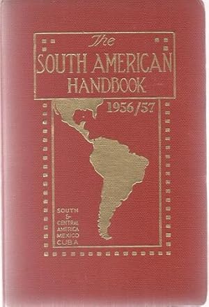 Seller image for The South American Handbook 1956-1957. A Year Book and Guide to the Countries and Resources of South and Central America, Mexico and Cuba. for sale by Saintfield Antiques & Fine Books