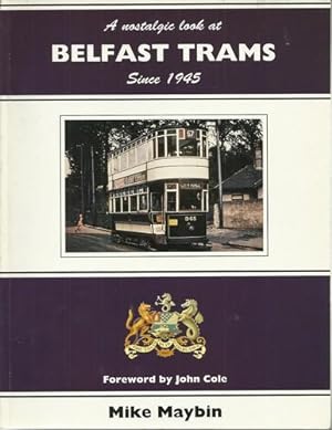 Seller image for A Nostalgic Look at Belfast Trams since 1945. for sale by Saintfield Antiques & Fine Books