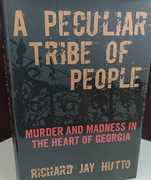 A Peculiar Tribe of People: Murder and Madness in The Heart of Georgia //FIRST EDITION //