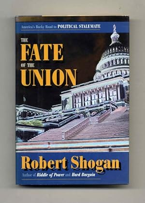Bild des Verkufers fr The Fate of the Union: America's Rocky Road to Political Stalemate - 1st Edition/1st Printing zum Verkauf von Books Tell You Why  -  ABAA/ILAB
