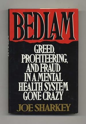 Bild des Verkufers fr Bedlam: Greed, Profiteering, and Fraud in a Mental Health System Gone Crazy - 1st Edition/1st Printing zum Verkauf von Books Tell You Why  -  ABAA/ILAB