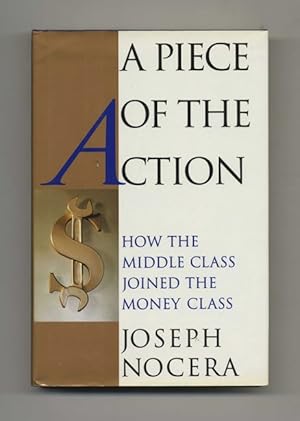 Seller image for A Piece of the Action: How the Middle Class Joined the Money Class - 1st Edition/1st Printing for sale by Books Tell You Why  -  ABAA/ILAB