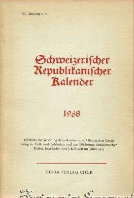 Imagen del vendedor de Schweizerischer Republikanischer Kalender 1968. Jahrbote zur Pflege vaterlndischer Bildung. III. Jahrgang n. F. a la venta por Antiquariat Immanuel, Einzelhandel