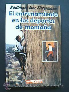 Imagen del vendedor de EL ENTRENAMIENTO EN LOS DEPORTES DE MONTAA. Condicin fsica, tcnica y tctica de todas las disciplinas montaeras. Lorenz Radlinger. Walter Iser. Hubert Zittermann. Coleccin Deportes Tcnicas. Ediciones Martinez Roca, 1987. 200 pp. muy ilustradas con numerosas fotografas, diagramas, dibujos, etc. Tamao cuarta. Tapa blanda con cubiertas ilustradas color. Ejemplar bien cuidado. a la venta por Librera Anticuaria Ftima