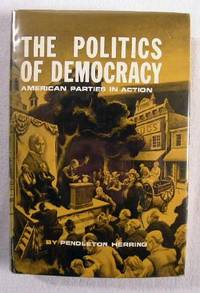 Seller image for The Politics of Democracy : American Parties in Action for sale by Resource Books, LLC