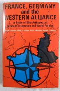 Image du vendeur pour France, Germany and the Western Alliance : a Study of Elite Attitudes on European Integration and World Politics mis en vente par Resource Books, LLC