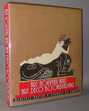 Art Nouveau and Art Deco Bookbinding : French Masterpieces 1880 - 1940