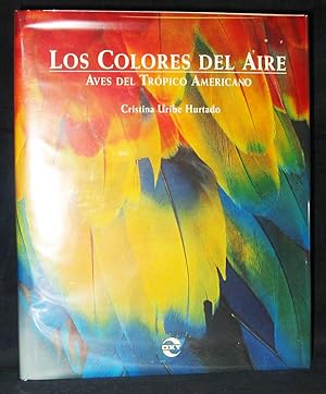 Seller image for Los Colores Del Aire : Aves Del Trpico Americano for sale by Exquisite Corpse Booksellers