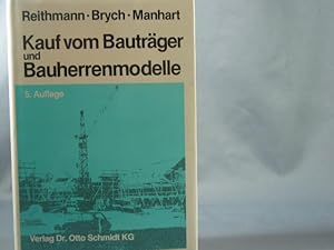 Kauf vom Bauträger und Bauherrenmodelle. von Christoph Reithmann ; Friedrich Brych ; Hans Manhart