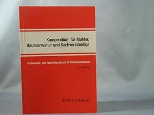 Seller image for Kompendium fr Makler, Hausverwalter und Sachverstndige : Fachkunde- und Arbeitshandbuch fr die Immobilienberufe. hrsg. unter Mitw. des Ring Deutscher Makler (RDM) von Erwin Sailer und Hans-Eberhard Langemaack. Bearb. von Helmut Gegenfurtner . for sale by Antiquariat-Fischer - Preise inkl. MWST