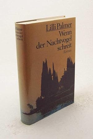 Immagine del venditore per Wenn der Nachtvogel schreit : Roman / Lilli Palmer venduto da Versandantiquariat Buchegger