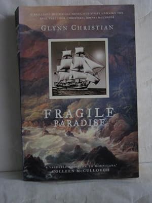 Fragile Paradise : A brilliant historical detective story unmasks the real Fletcher Christian , '...