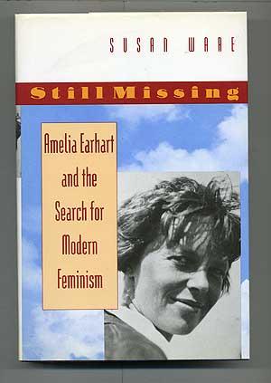 Bild des Verkufers fr Still Missing: Amelia Earhart and the Search for Modern Feminism zum Verkauf von Between the Covers-Rare Books, Inc. ABAA