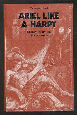 Bild des Verkufers fr Ariel Like a Harpy: Shelley, Mary and Frankenstein zum Verkauf von Between the Covers-Rare Books, Inc. ABAA