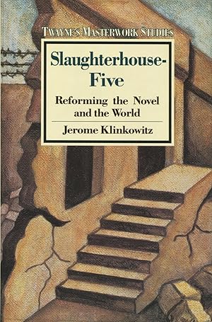 Slaughterhouse-Five: Reforming the Novel and the World