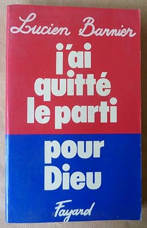 Seller image for J'ai quitt le parti pour Dieu. for sale by librairie sciardet