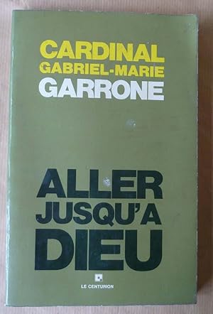 Seller image for Aller jusqu' Dieu. for sale by librairie sciardet