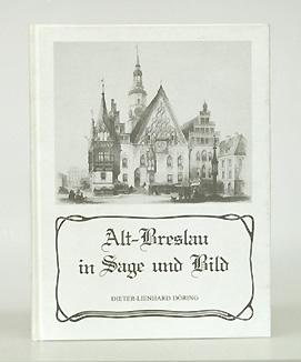 Bild des Verkufers fr Alt-Breslau in Sage und Bild. zum Verkauf von Antiquariat An der Rott Oswald Eigl