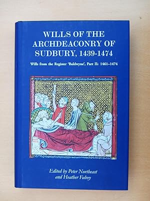 Wills of the Archdeaconry of Sudbury, Part Two 1439-1474: Wills from the Register `baldwyne' Ii 1...