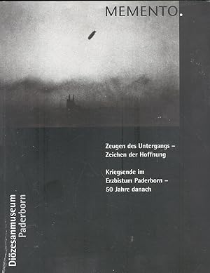 Image du vendeur pour Memento. Zeugen des Untergangs - Zeichen der Hoffnung. Kriegsende im Erzbistum Paderborn - 50 Jahre danach. mis en vente par Paderbuch e.Kfm. Inh. Ralf R. Eichmann