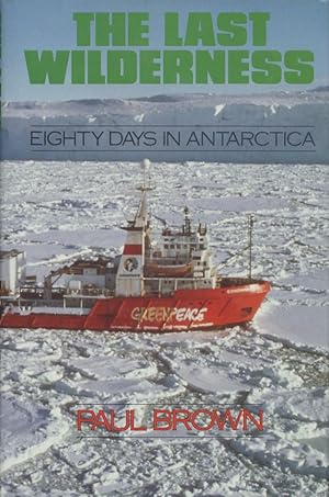 The Last Wilderness: Eighty Days in Antarctica