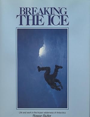 Bild des Verkufers fr Breaking the Ice : Life and Work in the Frozen Wilderness of Antarctica zum Verkauf von Antipodean Books, Maps & Prints, ABAA