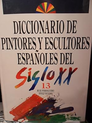 Seller image for DICCIONARIO DE PINTORES Y ESCULTORES ESPAOLES DEL SIGLO XX Tomo 13 RUIZ PERDIGUERO - STOLZ VICIANO for sale by Libros Dickens