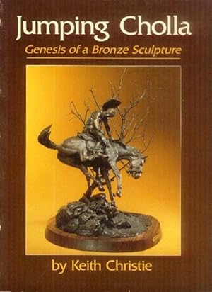Bild des Verkufers fr Jumping Cholla; Genesis of a Bronze Sculpture zum Verkauf von Paperback Recycler