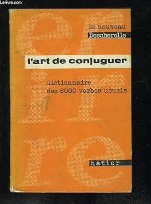 Seller image for LE NOUVEAU BESCHERELLE. L ART DE CONJUGUER. DICTIONNAIRE DES HUIT MILLE VERBES USUELS. for sale by Le-Livre