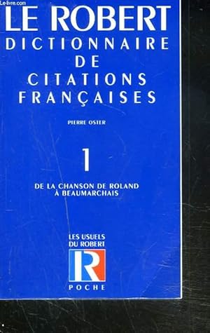 Seller image for LE ROBERT.DICTIONNAIRE DES CITATIONS FRANCAISE. TOME 1. DE LA CHANSON DE ROLAND  BEAUMARCHAIS. for sale by Le-Livre