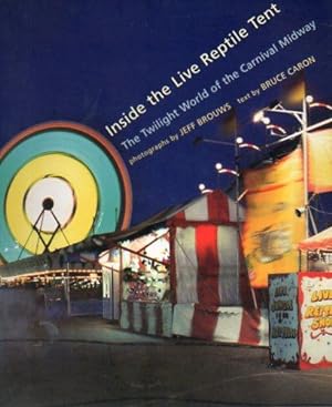 Image du vendeur pour Inside the Live Reptile Tent: The Twilight World of the Carnival Midway mis en vente par Bookfeathers, LLC