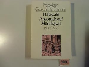 Image du vendeur pour Anspruch auf Mndigkeit um 1400 - 1555. Propylen-Geschichte Europas, Bd. 1 / Ullstein-Buch, Nr. 4771. mis en vente par Druckwaren Antiquariat