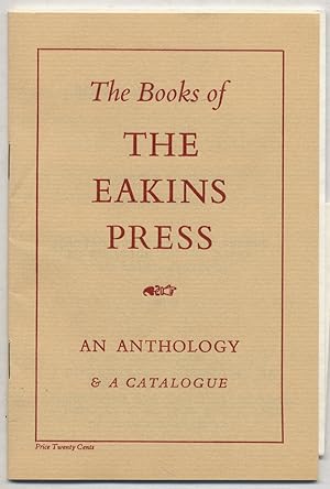 Seller image for The Books of the Eakins Press: An Anthology & A Catalogue for sale by Between the Covers-Rare Books, Inc. ABAA