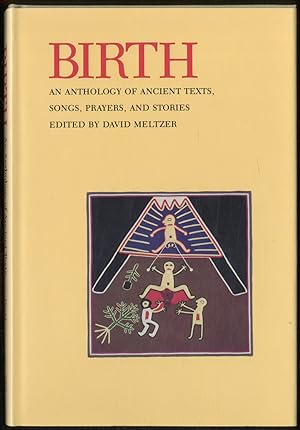 Bild des Verkufers fr Birth: An Anthology of Ancient Texts, Songs, Prayers, and Stories zum Verkauf von Between the Covers-Rare Books, Inc. ABAA