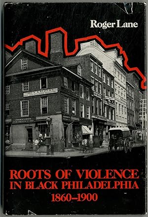 Bild des Verkufers fr Roots of Violence in Black Philadelphia 1860-1900 zum Verkauf von Between the Covers-Rare Books, Inc. ABAA