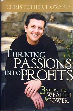 Imagen del vendedor de Turning Passions Into Profits: Three Steps To Wealth And Power a la venta por Marlowes Books and Music