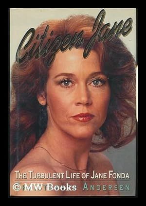 Seller image for Citizen Jane : the Turbulent Life of Jane Fonda / Christopher Andersen for sale by MW Books Ltd.