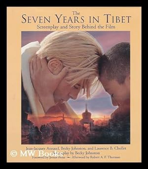 Seller image for The Seven Years in Tibet : Screenplay and Story Behind the Film / by Jean-Jacques Annaud, Becky Johnston, and Laurence B. Chollet; . for sale by MW Books Ltd.