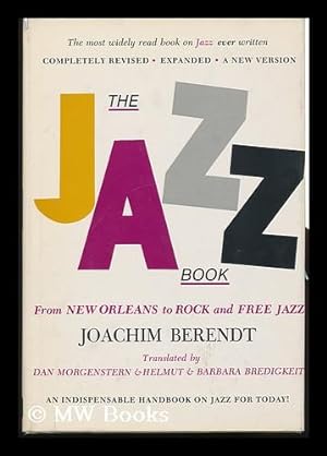 Seller image for The Jazz Book; from New Orleans to Rock and Free Jazz, by Joachim Berendt. Translated by Dan Morgenstern and Helmut and Barbara Bredigkeit for sale by MW Books Ltd.