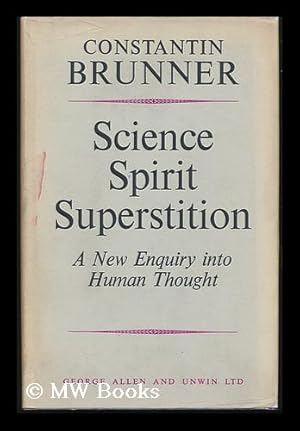 Seller image for Science, Spirit, Superstition: a New Enquiry Into Human Thought; Abridged and Translated by Abraham Suhl, Revised and Edited by Walter Bernard for sale by MW Books Ltd.